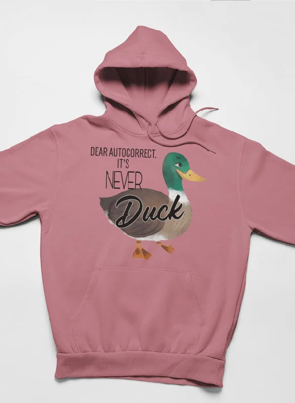 Dear Autocorrect It's Never Duck Hoodie