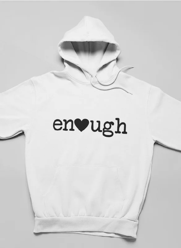 Enough Hoodie