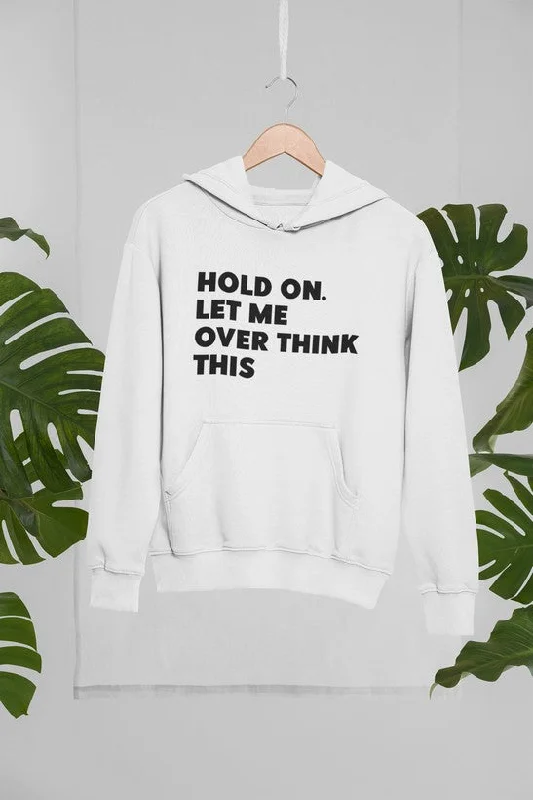 Hold On Let Me Overthink This Hoodie