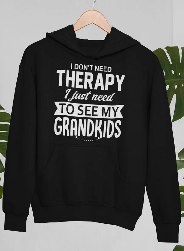 I Don't Need Therapy I Just Need To See My Grandkids Hoodie