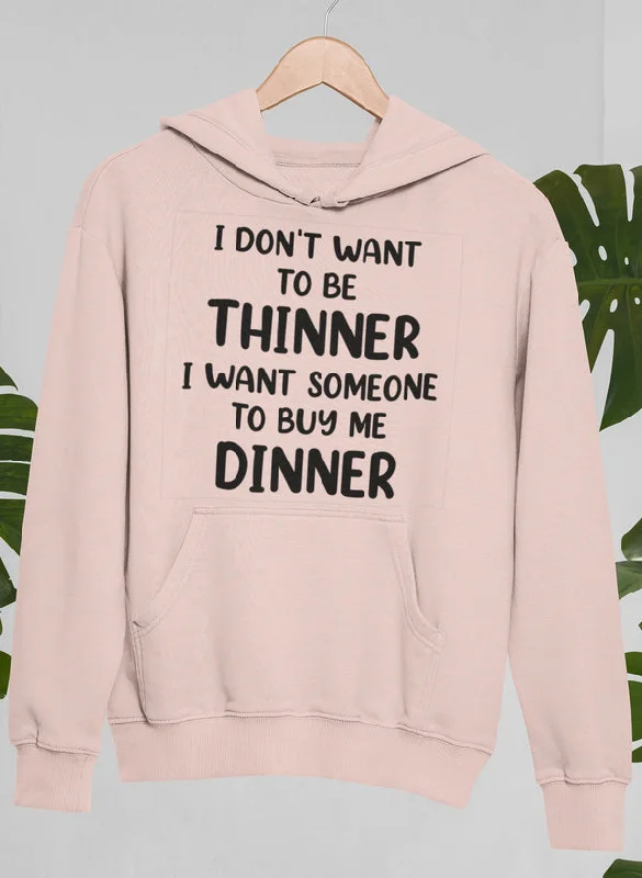 I Don't Want To Be Thinner  Hoodie