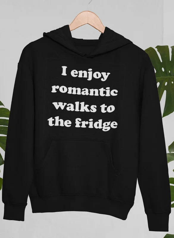 I Enjoy Romantic Walks To The Fridge Hoodie