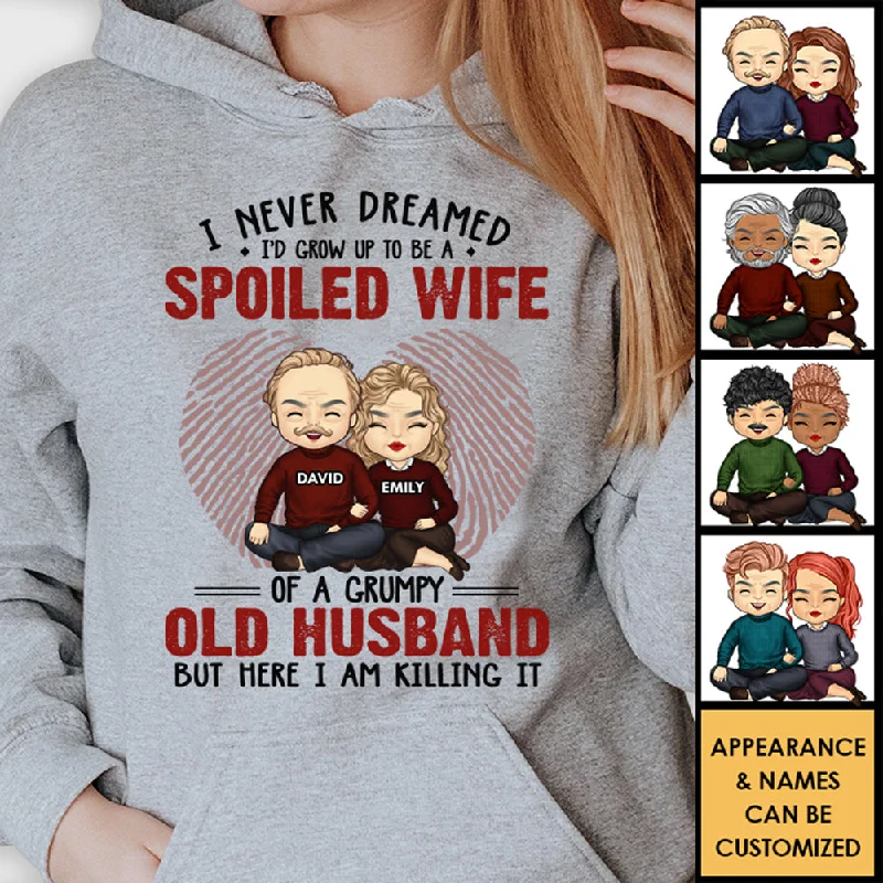 I Never Dreamed I'd Grow Up To Be A Spoiled Wife - Anniversary Gifts, Gift For Couples, Husband Wife, Personalized Unisex Hoodie