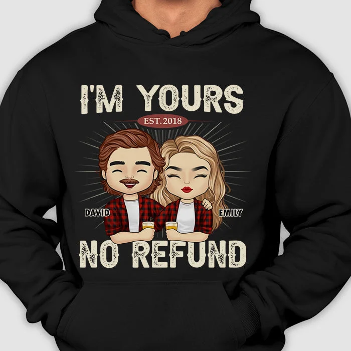 I'm Yours No Refund - Anniversary Gifts, Gift For Couples, Husband Wife - Personalized Unisex Hoodie