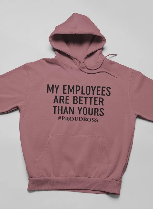 My Employees Are Better Than Yours  Hoodie