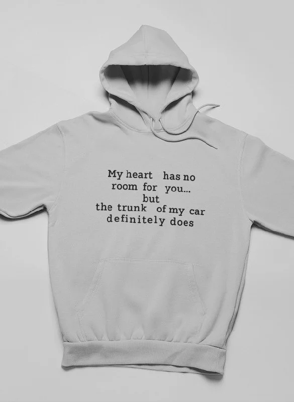 My Heart Has No Room For You Hoodie