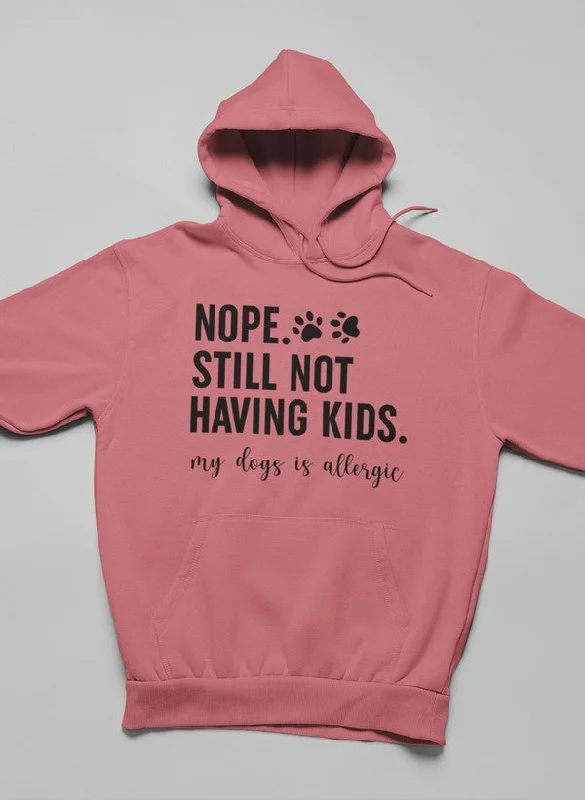 Nope Still Not Having Kids Hoodie